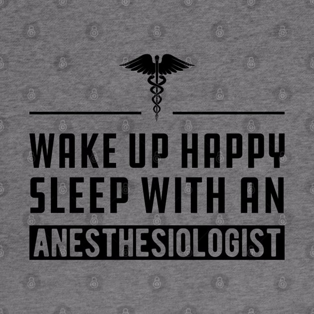 Anesthesiologist - Wake up happy and sleep with an anesthesiologist by KC Happy Shop